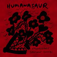 Humanasaur : Monster Saviour Song